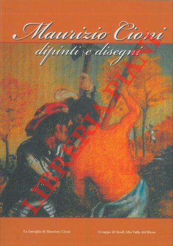 Abebooks Maurizio Cioni (1962 - 1979) dipinti e disegni. Con un ricordo di Luigi Ontani Grande vendita